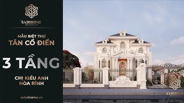 "Đốn Tim" Trước Vẻ Đẹp Của Biệt Thự 3 Tầng Tân Cổ Điển 210m2 - [Kiến Trúc SABOHOME]