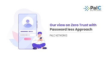 Our view on Zero Trust with Password less Approach | PalC Networks