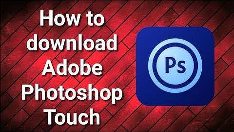 How to download Adobe Photoshop Touch