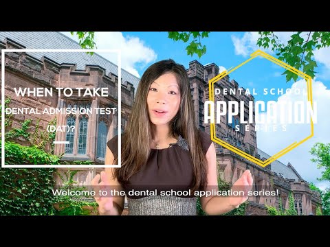 When to take Dental Admission Test (DAT)?_ Dr. Yang's Dental School Application Series (2)