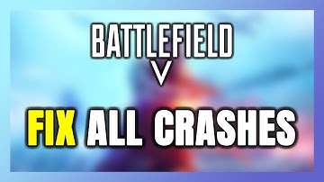 FIX Battlefield 5 Crashing, Freezing, Not Launching, Stuck & Black Screen