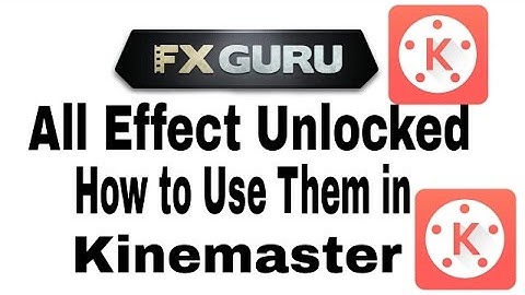 Fx guru all effects unlocked..how to Use them in  Kinemaster