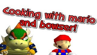 Sm64 Cooking With Bowser And Mario