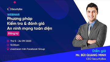 [Webinar] 24/09/2020 Phương pháp kiểm tra và đánh giá an ninh mạng toàn diện | SecurityBox