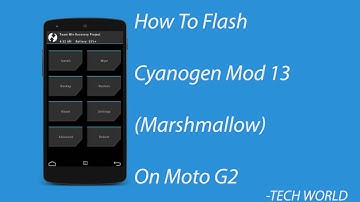 How To Flash Cyanogen Mod 13 (Marshmallow) on Moto G2