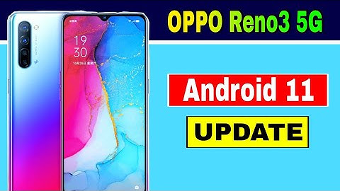 OPPO Reno3 5G gets Android 11 Update