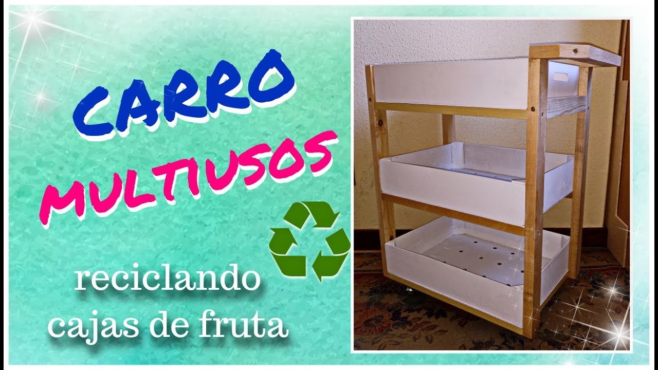 CARRO MULTIUSOS DIY. RECICLAJE CAJAS DE FRUTA