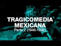 Tragicomedia Mexicana 2 (1946-1952)