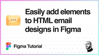 Figma Tutorial: Easily add elements to HTML email designs in Figma