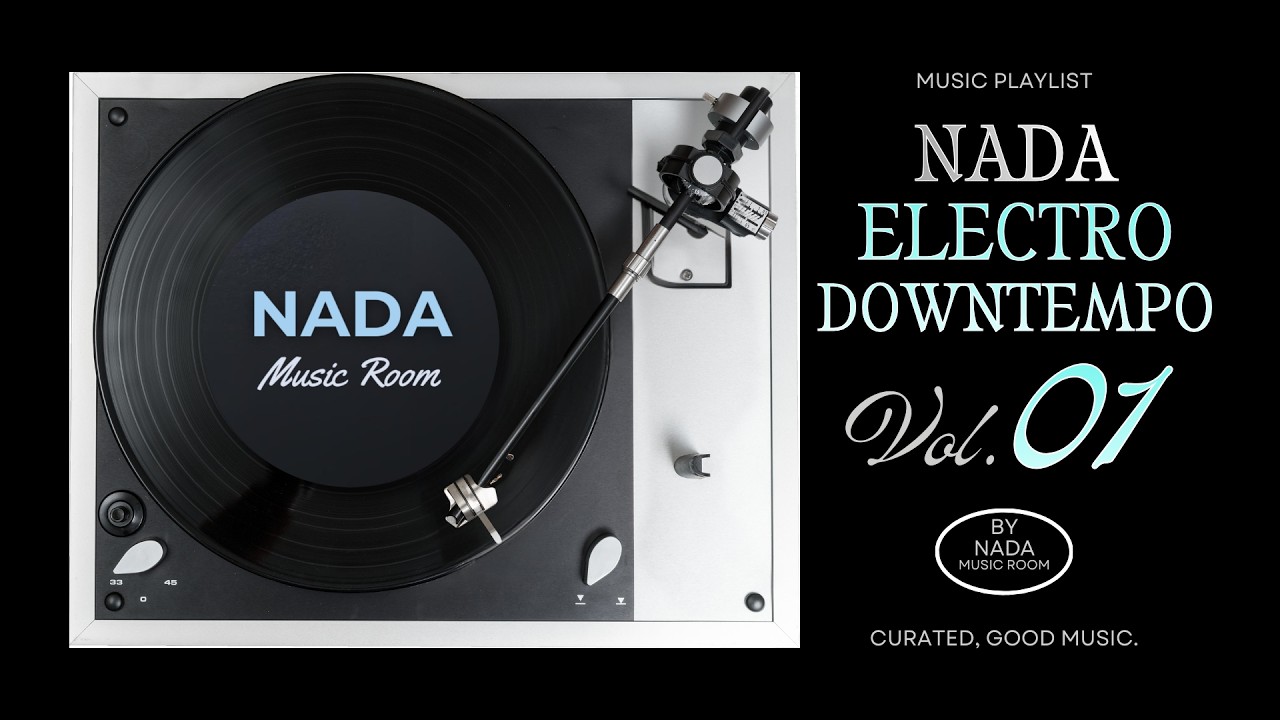 NADA Electro Downtempo Vol. 1: Music Playlist - NADA Music Room