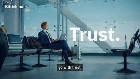 Bitdefender. Wherever you go, go with Trust.