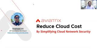 Aviatrix Webinar Reduce Cost By Simplifying Cloud Network Security