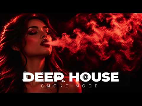 Smoke Mood - Just Relax |Chill House & Deep House Playlist Chillout| Deep House Vol 126 |Night Vibes