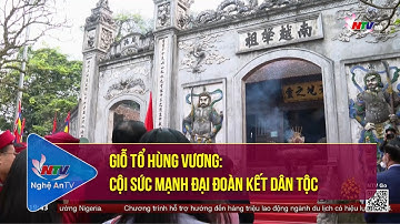 Giỗ tổ Hùng Vương: Cội sức mạnh đại đoàn kết dân tộc