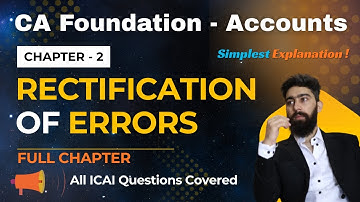CH 2 | Unit 6 - Rectification of Errors | Full Chapter | CA Foundation Accounts Revision Video