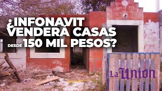 ¿INFONAVIT venderá casas recuperadas desde 150 mil pesos?