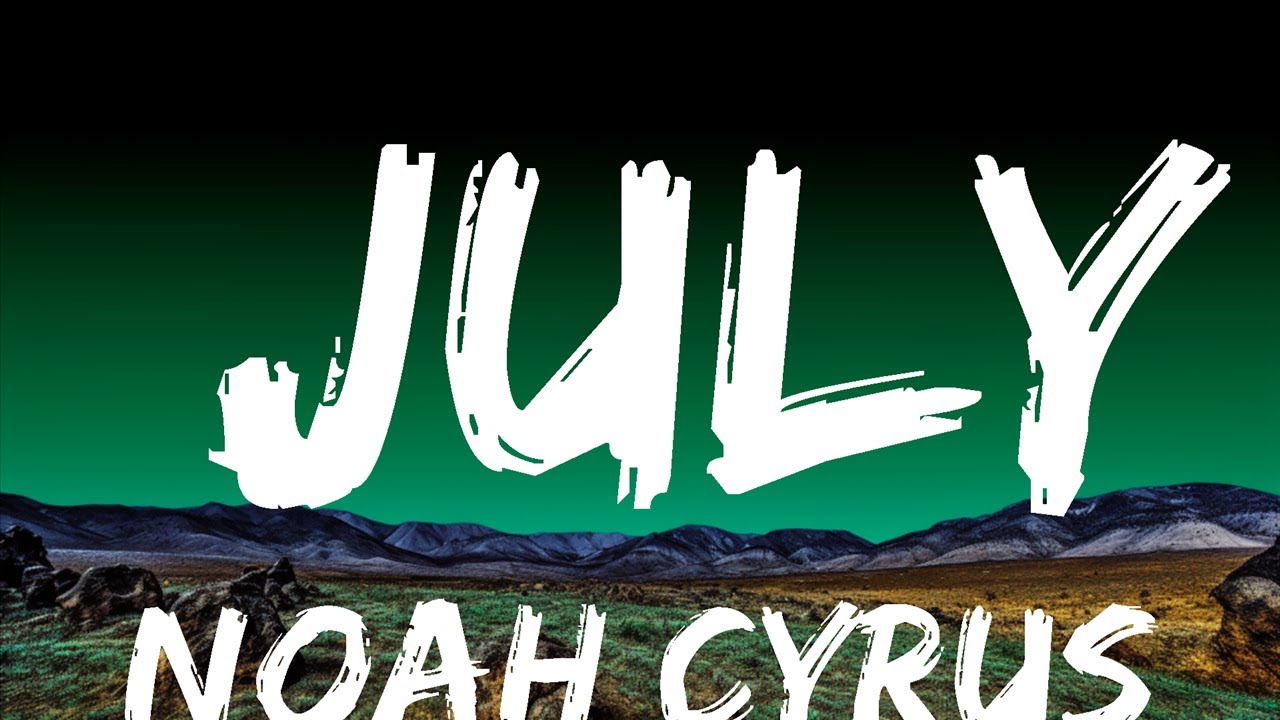 Noah Cyrus - July Lyrics adlı videoyu YouTube'da izle Noah Cyrus - July Lyrics adlı videoyu YouTube'da izle