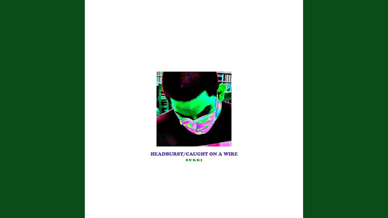 Watch Headburst / Caught On a Wire on YouTube Watch Headburst / Caught On a Wire on YouTube