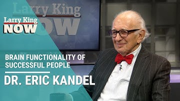 Neuroscientist Dr. Eric Kandel on the Brain Functionality of Successful People