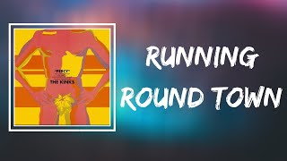 The kinks  - Running Round Town (Lyrics)