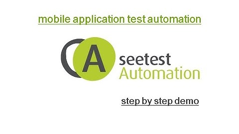 Experitest SeeTest Automation : Mobile Application Test Automation : Step by Step Demonstration