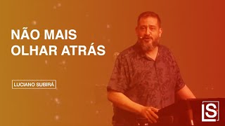 NÃO MAIS OLHAR ATRÁS - Luciano Subirá