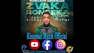 Jah Signal - Zvakarongeka Album Mixtape (Kinsman Muzik Zw  263785229483)