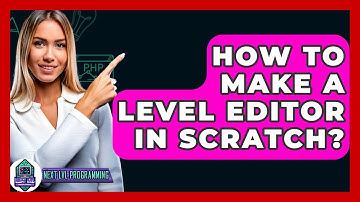 How To Make A Level Editor In Scratch? - Next LVL Programming