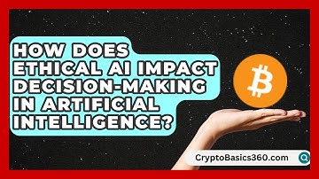 How Does Ethical AI Impact Decision-Making in Artificial Intelligence?
