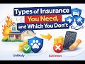 What Insurance Plans You Need (and what you may not)