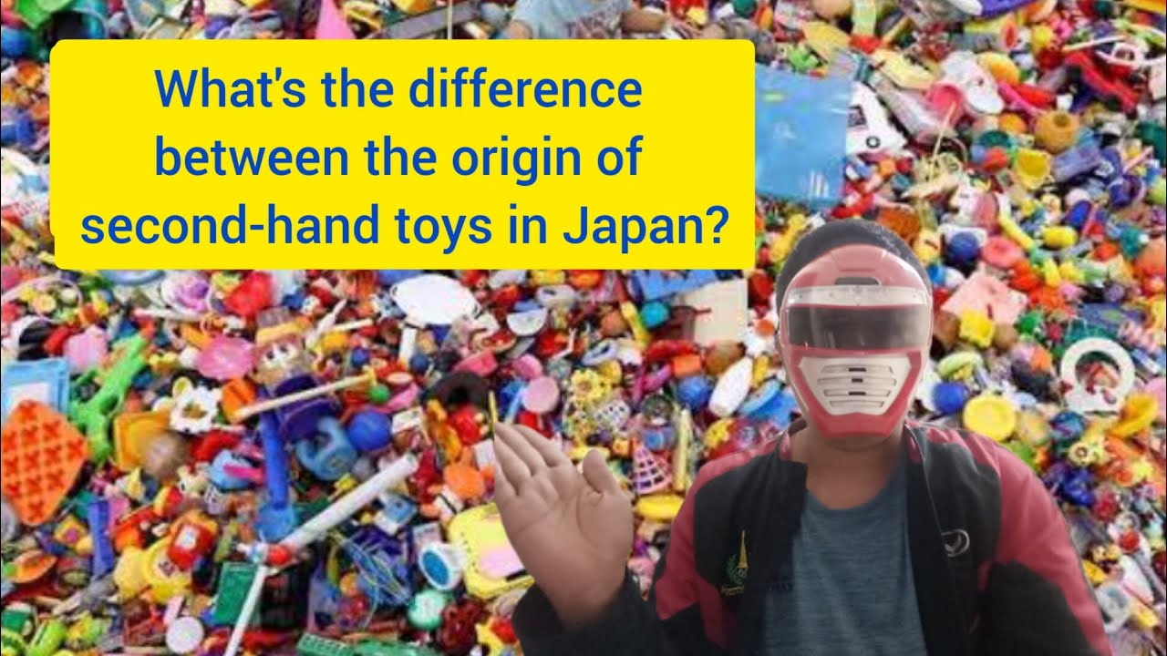 What's the difference between the origin of secondhand toys in Japan? YouTube