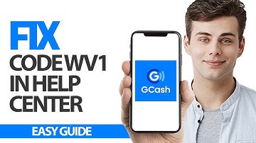 How To Fix GCash App Code Wv1 In Help Center