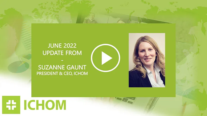 ICHOM 2022 June Update from President and CEO Suza...