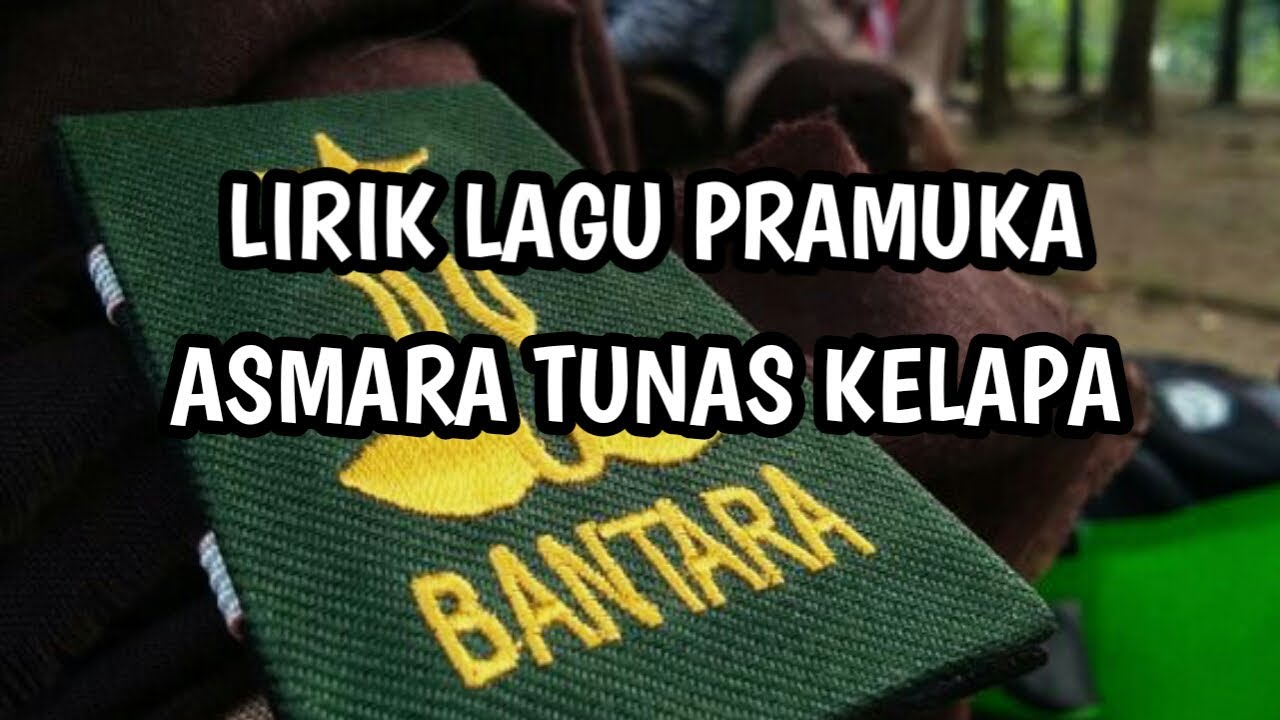 Lirik Lagu PramukaAsmara Tunas Kelapa YouTube