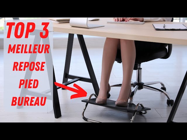 Repose pieds de bureau ⇒idéal pour éviter une mauvaise posture