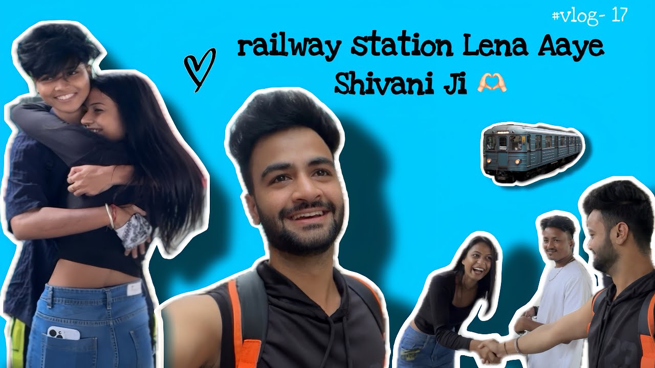 Shivani Ji lene Aaye railway station ❤️ || Vlog- 17 || 
