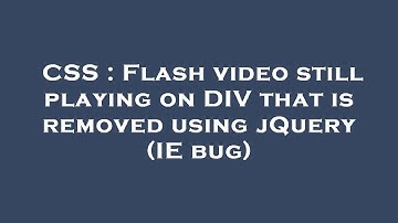 CSS : Flash video still playing on DIV that is removed using jQuery (IE bug)