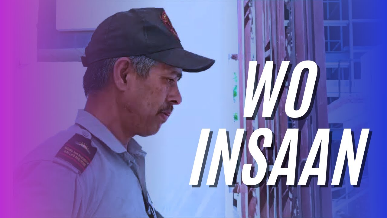 Wo Insaan | A Story of Watchman | The Unsung Hero