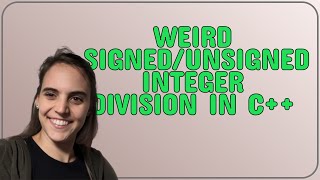 Information Weird signed/unsigned integer division in C++ News