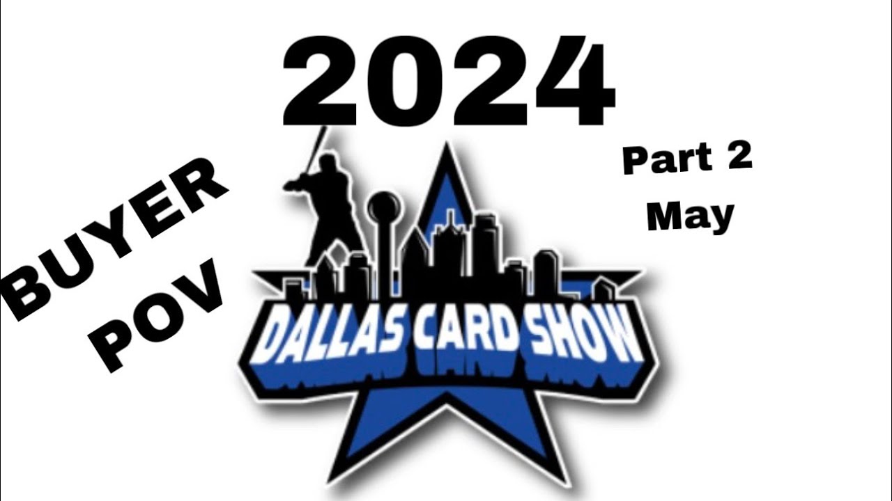 dallas-card-show-buyer-pov-may-2024-part-2-youtube