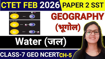 CTET 2025 PAPER 2 SST Geography | NCERT CLASS-7 Ch 5 Water (जल) | SST CTET PAPER 2 Geography Class