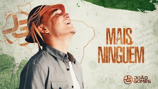 João Gomes Cantor - MAIS NINGUÉM - João Gomes (De Norte A Sul)