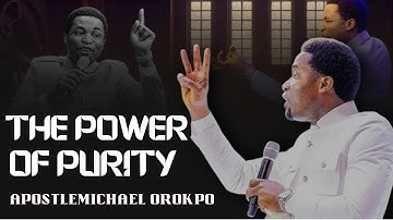 The Power of Purity || Apostle Michael Orokpo