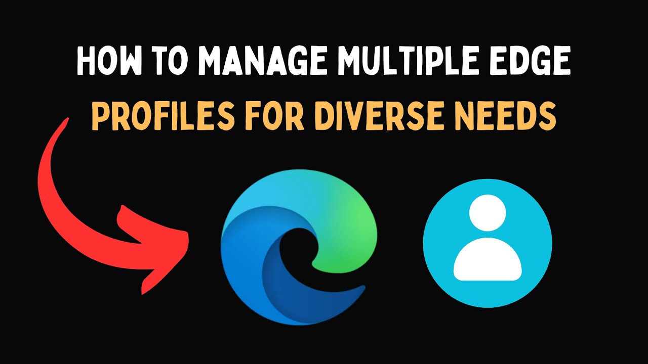 How to Manage Multiple Edge Profiles for Diverse Needs - YouTube