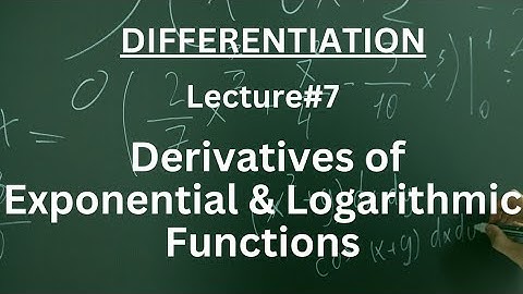 Derivative of Exponential and Logarithmic Functions | Differentiation Lec-7 Urdu/Hindi