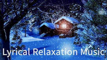 Lyrical Relaxation Music*Snowflake Sentiments*Perfect for leisure, stress relief, work, or study.
