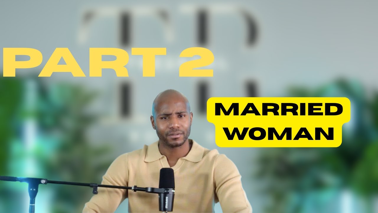 Part 2: Married Women - She's Not Your Woman, Just Your Turn