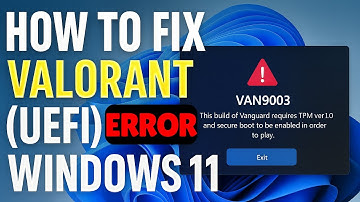 How To Fix Valorant VAN9003 (UEFI) Error Windows 11