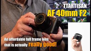 TTARTISAN AF 40mm F2 Full Frame Lens Review - A good, cheap lens!