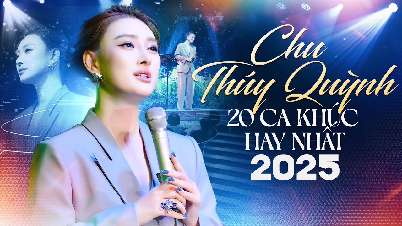 CHU THÚY QUỲNH - 20 CA KHÚC HAY NHẤT 2025 